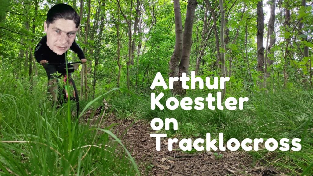 Arthur Koestler on&nbsp;Tracklocross