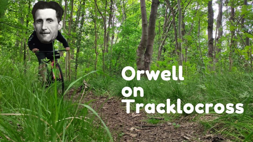 George Orwell on&nbsp;Tracklocross
